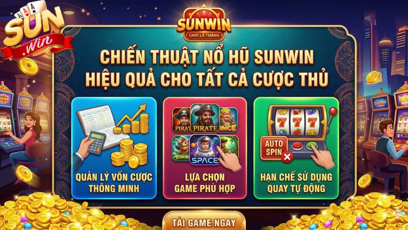 Kinh nghiệm nổ hũ hiệu quả nhất từ các chuyên gia Sunwin