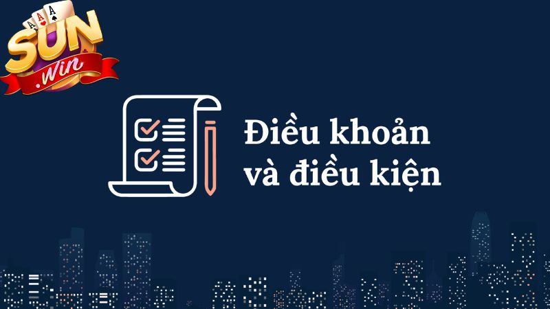 Tìm hiểu về điều khoản và điều kiện Sunwin