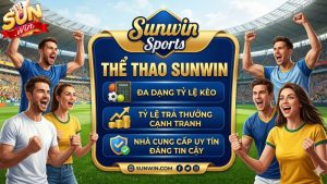 Tổng quan về danh mục cá cược thể thao tại Sunwin