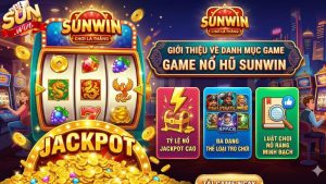 Tổng quan về game nổ hũ online Sunwin