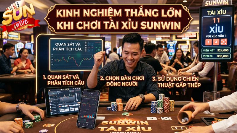Những kinh nghiệm cược Tài Xỉu từ cao thủ Sunwin