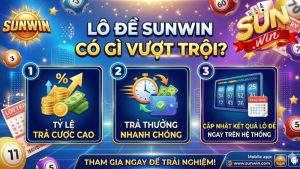 Ưu điểm nổi bật nhất của lô đề trực tuyến Sunwin