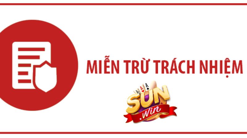 Tìm hiểu về miễn trừ trách nhiệm Sunwin